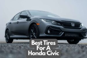 Read more about the article What Are The Best Tires For A Honda Civic – All You Need To Know