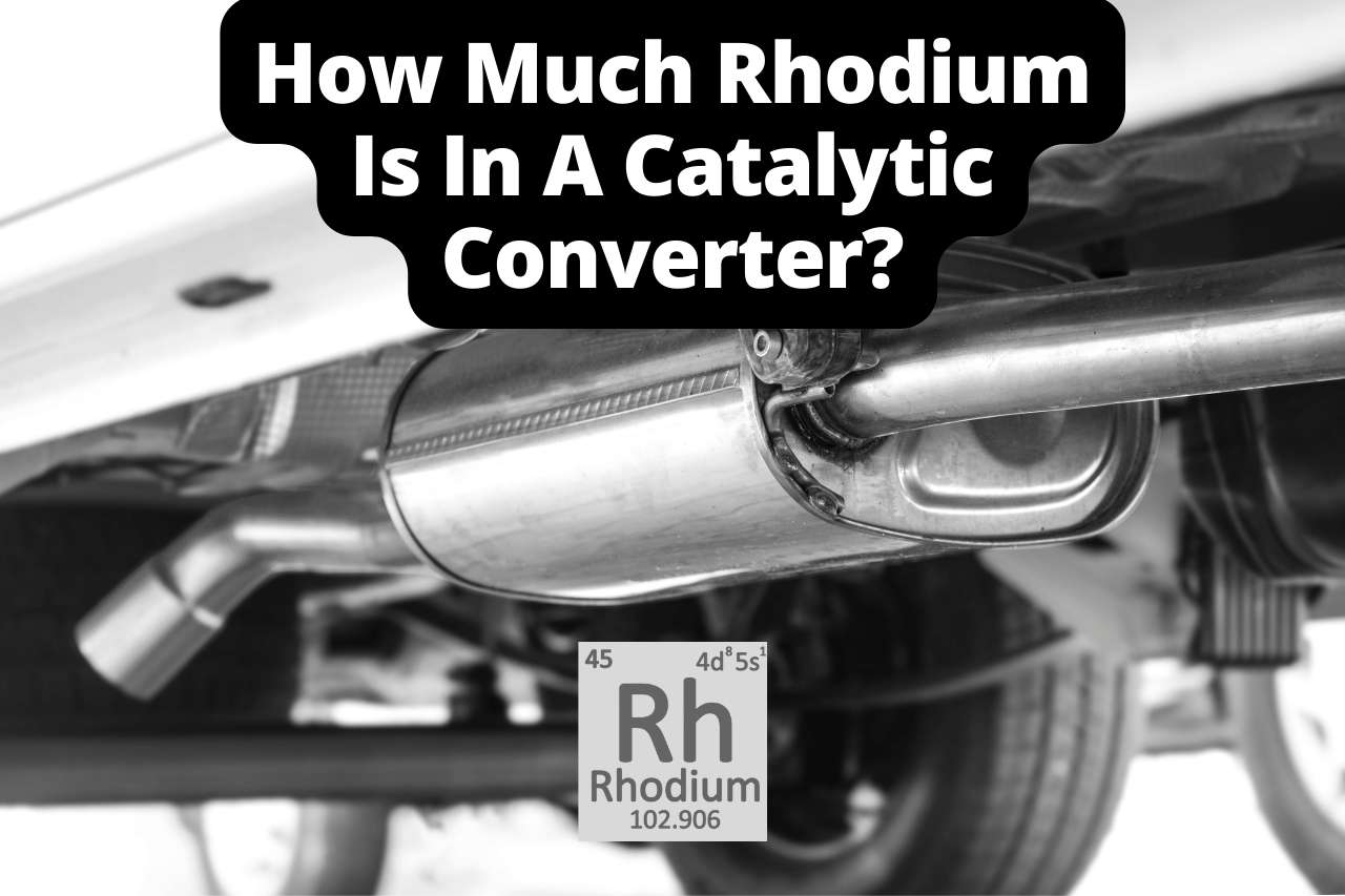 You are currently viewing How Much Rhodium Is In A Catalytic Converter? – Complete Guide