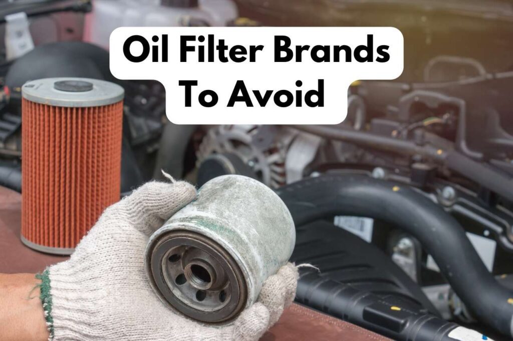 What Oil Filter Brands To Avoid A Comprehensive Guide