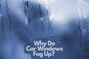 Read more about the article Why Do Car Windows Fog Up – Comprehensive Guide