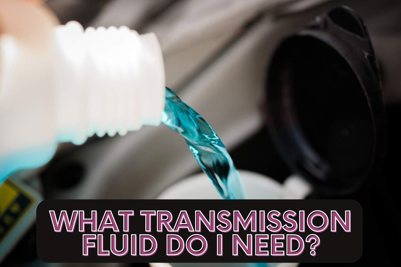 Read more about the article What Transmission Fluid Do I Need? Let’s Find Out