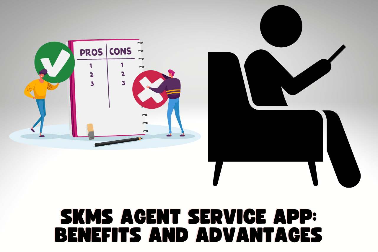 SKMS Agent Service App: Benefits and Advantages