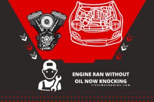 Read more about the article Engine Ran without Oil Now Knocking – Save Your Engine!